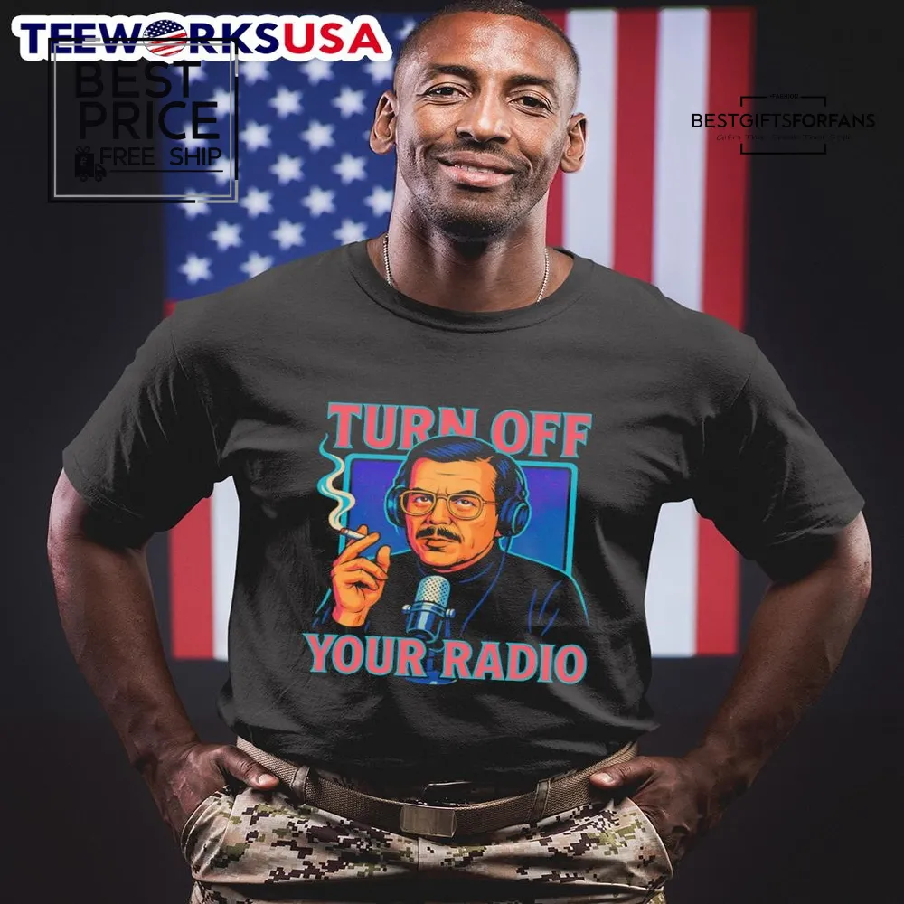 Turn Off Your Radio Special Edition T-Shirt Turn Off Your Radio Special Edition T-Shirt