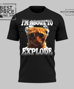  Im About To Explore Special Edition T-Shirt