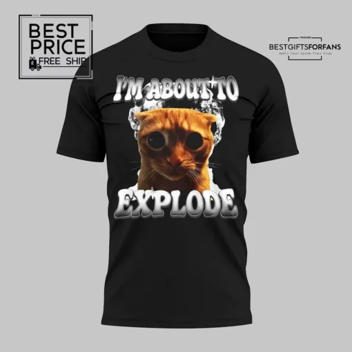  Im About To Explore Special Edition T-Shirt